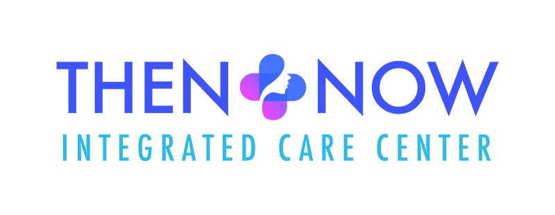 Then and Now Integrated Care Center